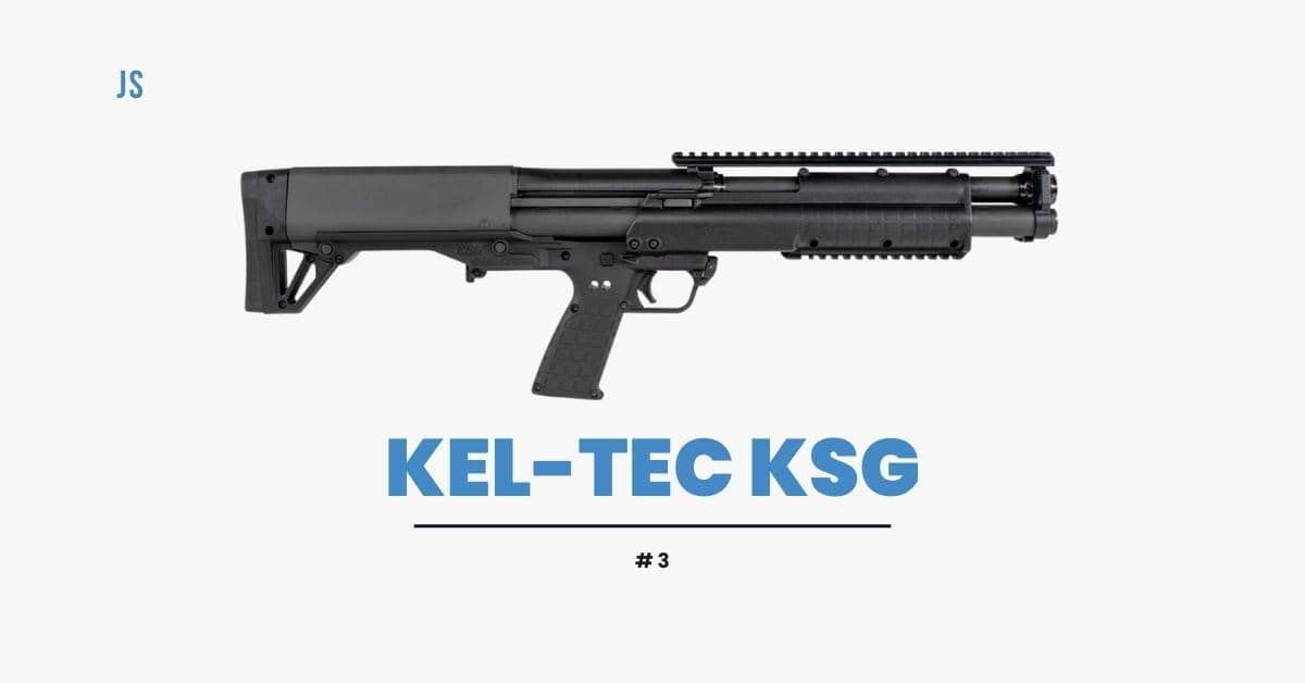 Kel-Tec KSG is the 3rd pick.
