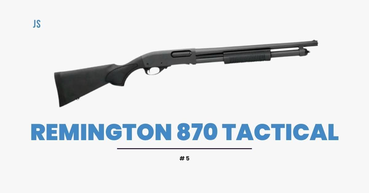 Remington 870 Tactical is the 5th pick.
